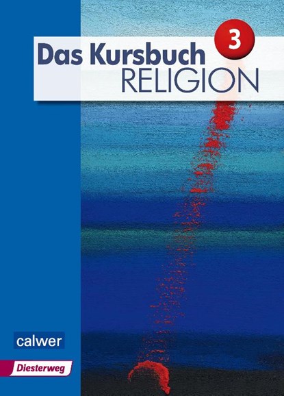 Das Kursbuch Religion 3 "Neuausgabe", Heidrun Dierk ; Petra Freudenberger-Lötz ; Michael Landgraf - Paperback - 9783766843289