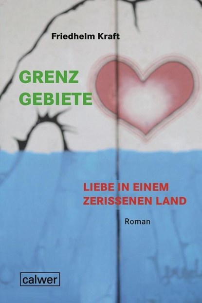 Grenzgebiete - Liebe in einem zerrissenem Land, Friedhelm Kraft - Paperback - 9783766844835