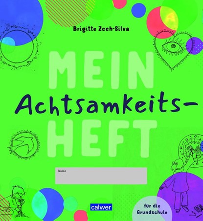 Mein Achtsamkeitsheft für die Grundschule, Brigitte Zeeh-Silva - Paperback - 9783766847362