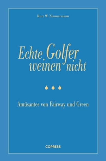 Echte Golfer weinen nicht, Kurt W. Zimmermann - Ebook - 9783767911277