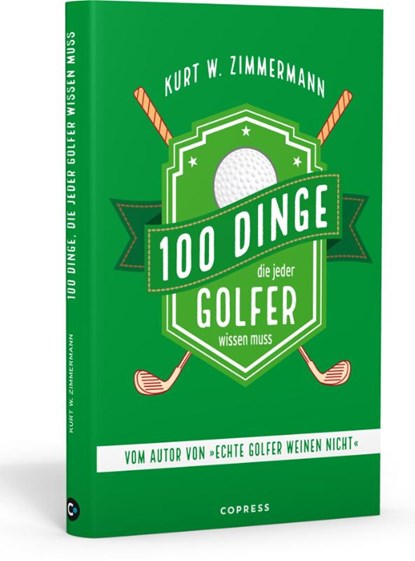 100 Dinge, die jeder Golfer wissen muss, Kurt W. Zimmermann - Gebonden - 9783767912441