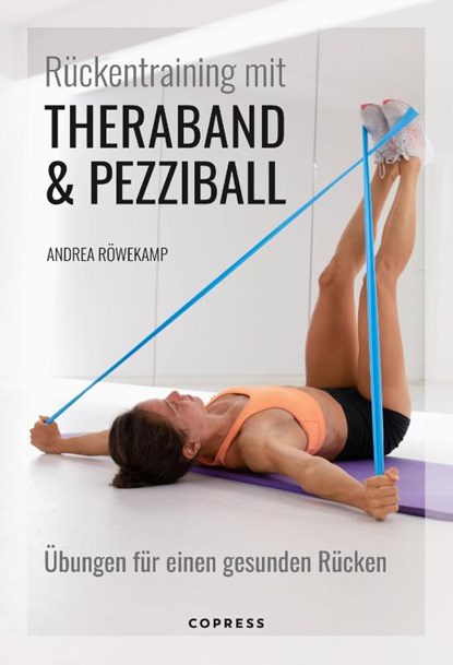 Rückentraining mit Theraband und Pezziball. Übungen für einen gesunden Rücken, Andrea Röwekamp - Paperback - 9783767912786