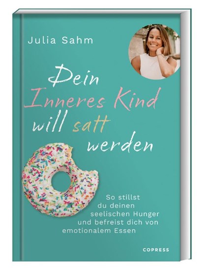 Dein Inneres Kind will satt werden, Julia Sahm - Paperback - 9783767913011