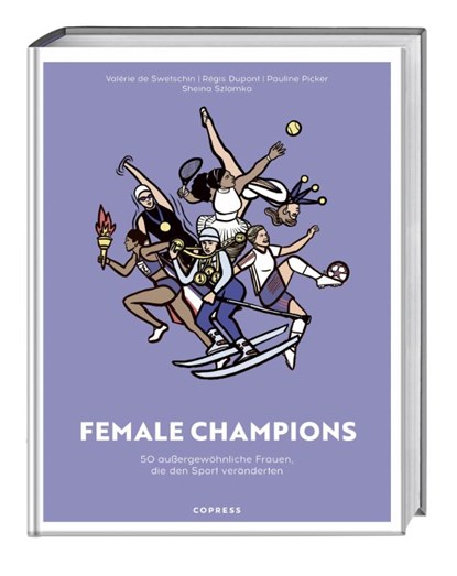 Female Champions, Valérie de Swetschin ; Régis Dupont ; Sheina Szlamka - Gebonden - 9783767913097