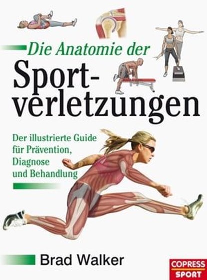 Die Anatomie der Sportverletzungen, Brad Walker - Ebook - 9783767920644