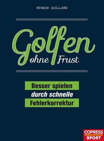 Golfen ohne Frust, Renaud Guillard - Ebook - 9783767920866