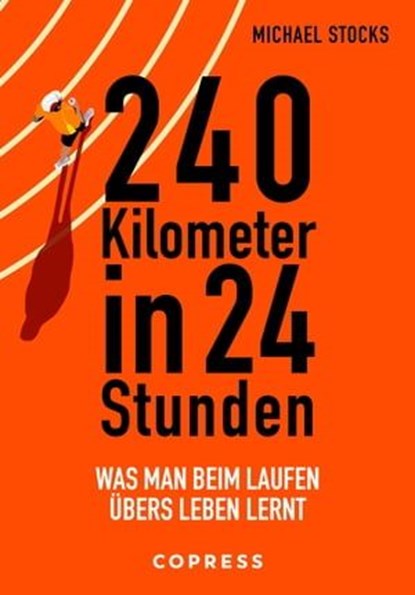 240 Kilometer in 24 Stunden, Michael Stocks - Ebook - 9783767920996