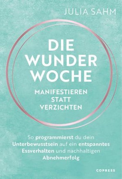 Die Wunderwoche: Manifestieren statt verzichten, Julia Sahm - Ebook - 9783767921214