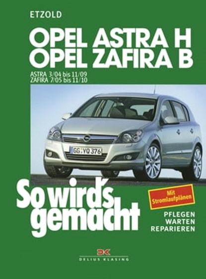 Opel Astra H 3/04-11/09, Opel Zafira B 7/05-11/10, Rüdiger Etzold - Ebook - 9783768884198