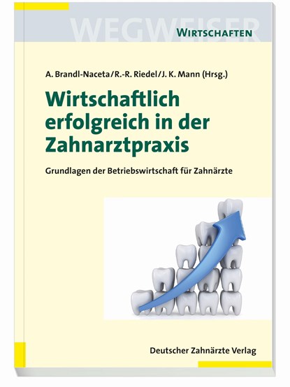 Wirtschaftlich erfolgreich in der Zahnarztpraxis, Angelika Brandl-Naceta ;  Rolf-Rainer Riedel ;  Joachim Krystian Mann - Paperback - 9783769135503