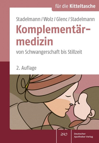 Komplementärmedizin von Schwangerschaft bis Stillzeit, Ingeborg Stadelmann ; Dietmar Wolz ; Jessica Glenc ; Natalie Stadelmann - Paperback - 9783769273106