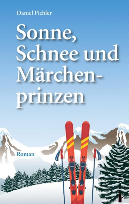Sonne, Schnee und Märchenprinzen, Daniel Pichler - Paperback - 9783769304985
