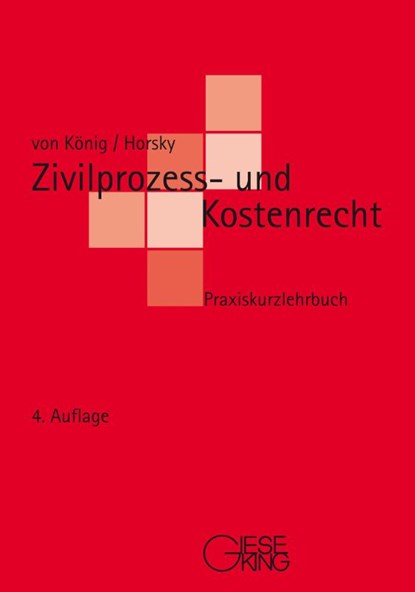 Zivilprozess- und Kostenrecht, Renate Baronin von König ; Oliver Horsky - Paperback - 9783769412727