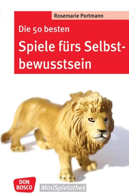 Die 50 besten Spiele fürs Selbstbewusstsein, Rosemarie Portmann - Paperback - 9783769815320