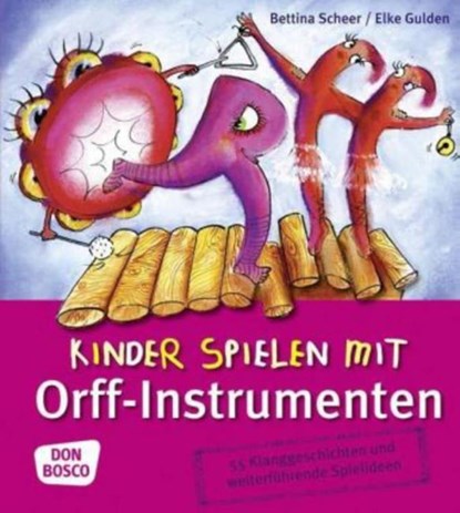 Kinder spielen mit Orff-Instrumenten, Bettina Scheer ; Elke Gulden - Paperback - 9783769816105