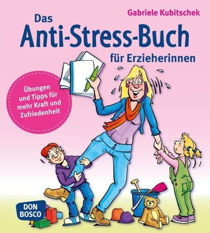 Das Anti-Stress-Buch für Erzieherinnen, Gabriele Kubitschek - Paperback - 9783769819168