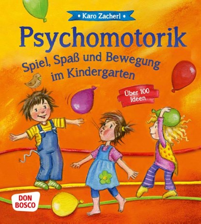 Psychomotorik. Spiel, Spaß und Bewegung im Kindergarten, Karo Zacherl - Paperback - 9783769819687