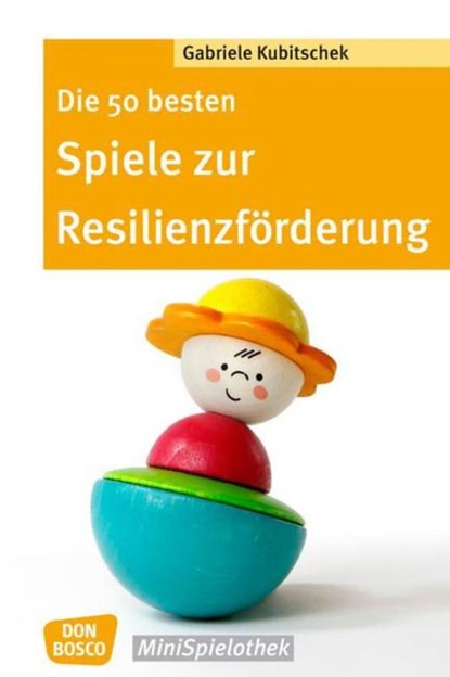 Die 50 besten Spiele zur Resilienzförderung, Gabriele Kubitschek - Paperback - 9783769820645