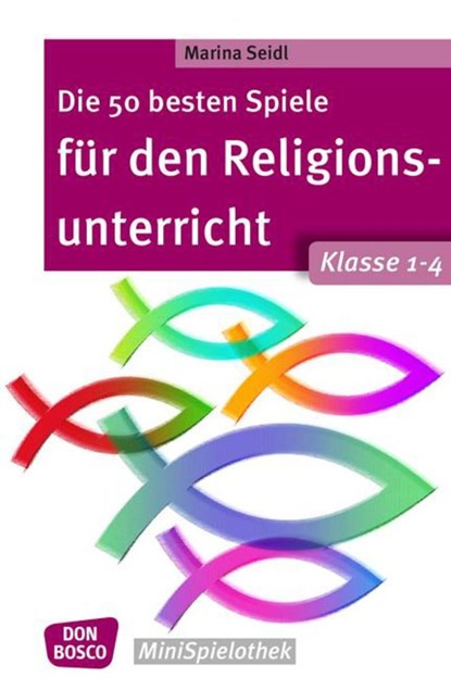 Die 50 besten Spiele für den Religionsunterricht. Klasse 1-4, Marina Seidl - Paperback - 9783769821604