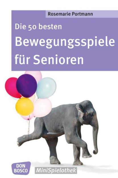 Die 50 besten Bewegungsspiele für Senioren, Rosemarie Portmann - Paperback - 9783769822274