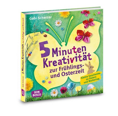 5 Minuten Kreativität zur Frühlings- und Osterzeit, Gabi Scherzer - Paperback - 9783769823363