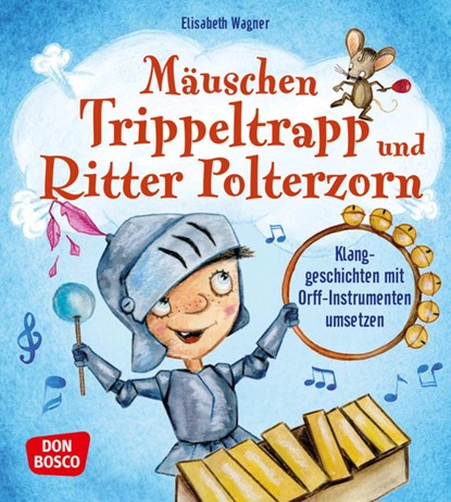 Mäuschen Trippeltrapp und Ritter Polterzorn, Elisabeth Wagner - Paperback - 9783769823370