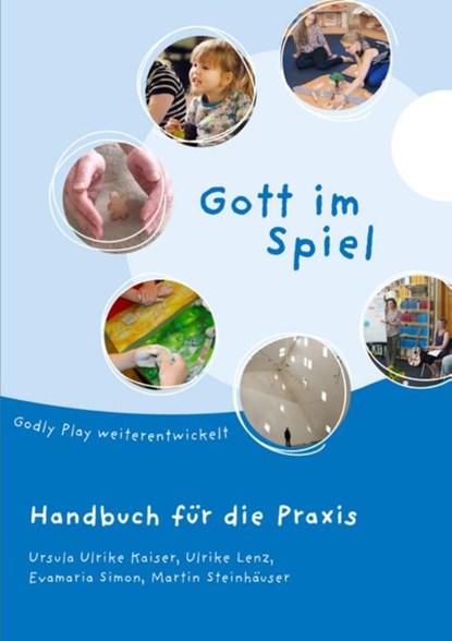 Gott im Spiel, Ursula Ulrike Kaiser ; Ulrike Lenz ; Evamaria Simon ; Martin Steinhäuser - Paperback - 9783769823677