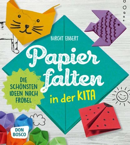 Papier falten in der Kita, Birgit Ebbert - Paperback - 9783769824018