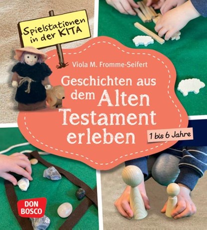 Spielstationen in der Kita. Geschichten aus dem Alten Testament erleben, Viola M. Fromme-Seifert ; Markus Heßbrügge - Paperback - 9783769825244