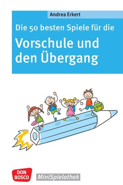 Die 50 besten Spiele für die Vorschule und den Übergang, Andrea Erkert - Paperback - 9783769825466