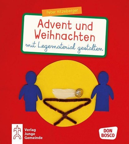Advent und Weihnachten mit Legematerial gestalten, Peter Hitzelberger - Gebonden - 9783769825527