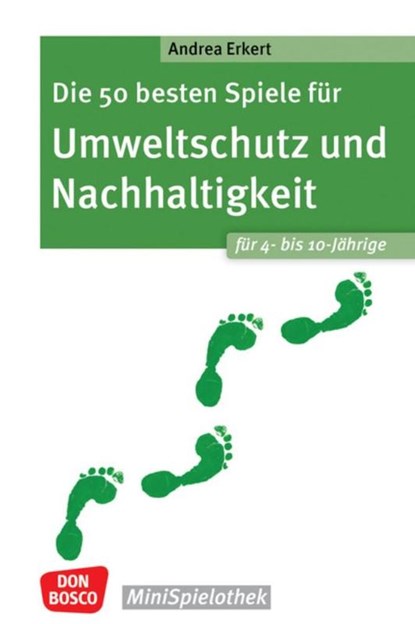 Die 50 besten Spiele für Umweltschutz und Nachhaltigkeit. Für 4- bis 10-Jährige, Andrea Erkert - Paperback - 9783769825558