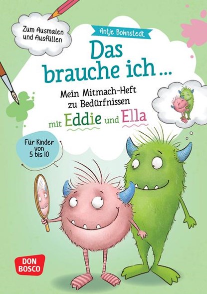 Das brauche ich ... Mein Mitmach-Heft zu Bedürfnissen mit Eddie und Ella, Antje Bohnstedt - Gebonden - 9783769825800