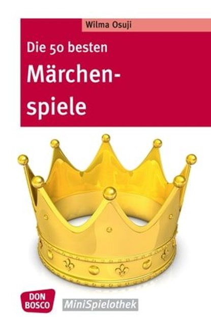 Die 50 besten Märchenspiele – eBook, Wilma Osuji - Ebook - 9783769880212