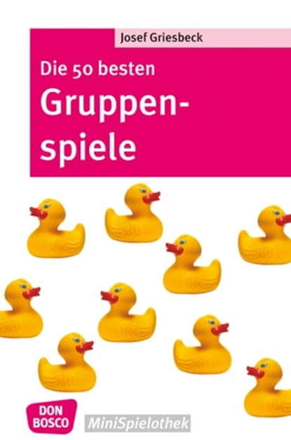 Die 50 besten Gruppenspiele - eBook, Josef Griesbeck - Ebook - 9783769880304