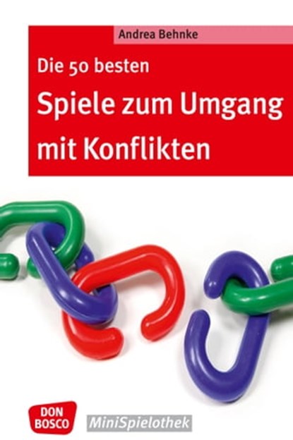 Die 50 besten Spiele zum Umgang mit Konflikten - eBook, Andrea Behnke - Ebook - 9783769880601