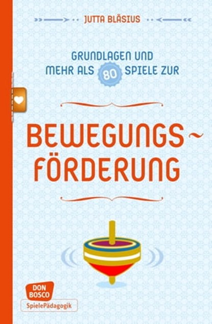 Bewegungsförderung - Grundlagen und mehr als 80 Spiele - eBook, Jutta Bläsius - Ebook - 9783769880649