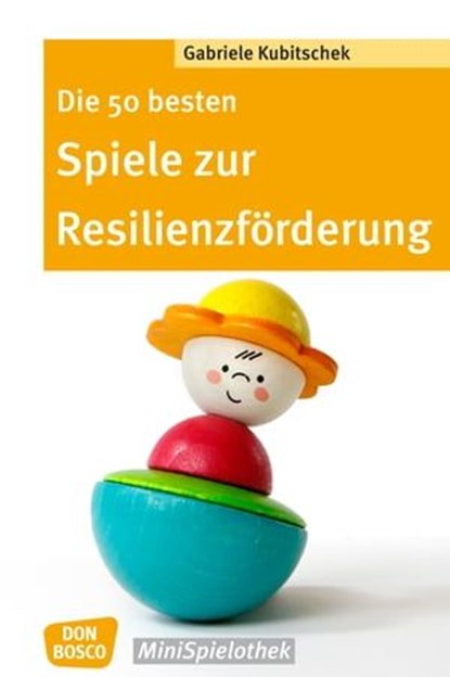 Die 50 besten Spiele zur Resilienzförderung - eBook, Gabriele Kubitschek - Ebook - 9783769880663