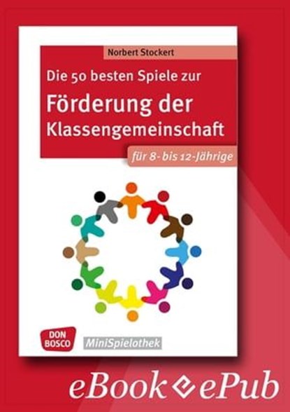 Die 50 besten Spiele zur Förderung der Klassengemeinschaft. Für 8- bis 12-Jährige. eBook., Norbert Stockert - Ebook - 9783769881080