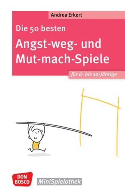 Die 50 besten Angst-weg- und Mut-mach-Spiele für 6- bis 10-Jährige - ebook, Andrea Erkert - Ebook - 9783769881493