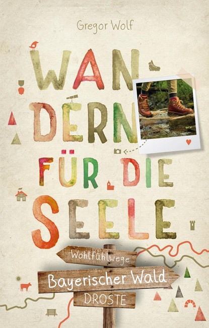 Bayerischer Wald. Wandern für die Seele, Gregor Wolf - Paperback - 9783770021888