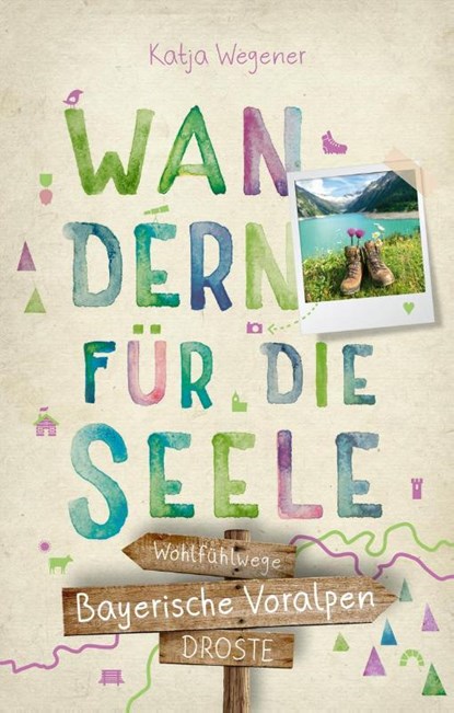 Bayerische Voralpen. Wandern für die Seele, Katja Wegener - Paperback - 9783770022090