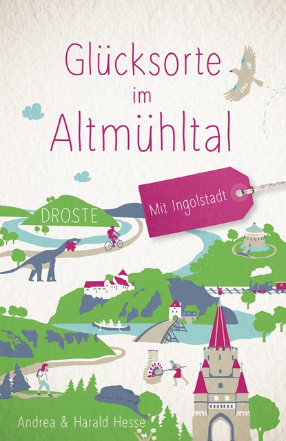 Glücksorte im Altmühltal. Mit Ingolstadt, Andrea Hesse ; Harald Hesse - Paperback - 9783770022694