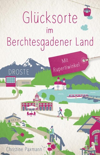 Glücksorte im Berchtesgadener Land. Mit Rupertiwinkel, Christine Paxmann - Paperback - 9783770022755