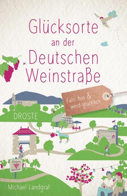 Glücksorte an der Deutschen Weinstraße, Michael Landgraf - Paperback - 9783770022762