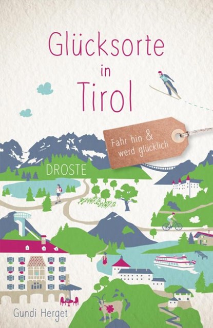 Glücksorte in Tirol, Gundi Herget - Paperback - 9783770023110