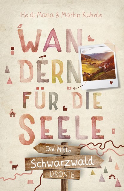 Schwarzwald - die Mitte. Wandern für die Seele, Martin Kuhnle ;  Heidi Maria Kuhnle - Paperback - 9783770023349