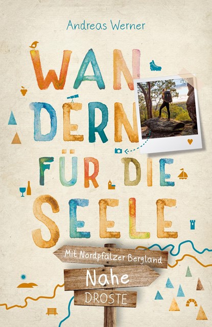 Nahe - Mit Nordpfälzer Bergland. Wandern für die Seele, Andreas Werner - Paperback - 9783770023882