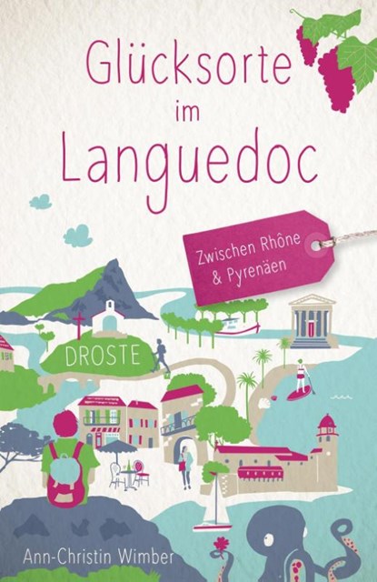 Glücksorte im Languedoc. Zwischen Rhône & Pyrenäen, Ann-Christin Wimber - Paperback - 9783770023967