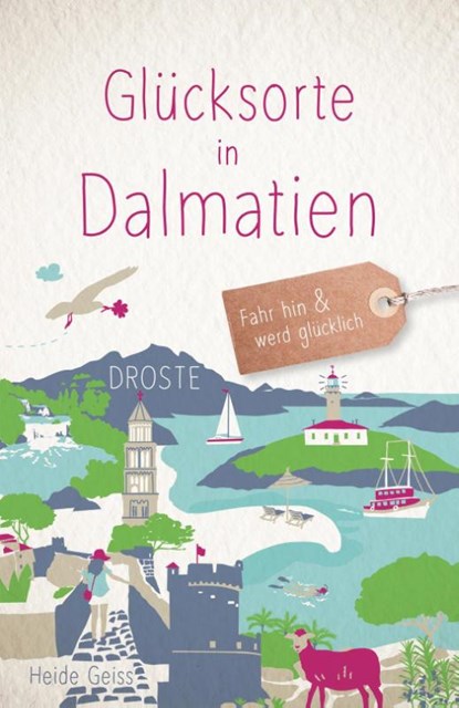 Glücksorte in Dalmatien, Heide Geiss - Paperback - 9783770024025
